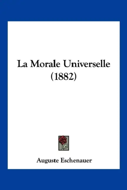 La Morale Universelle (1882) by Auguste Eschenauer