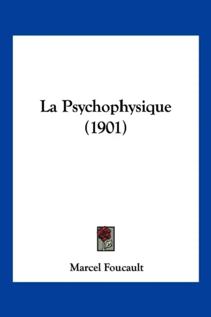 La Psychophysique (1901) by Marcel Foucault