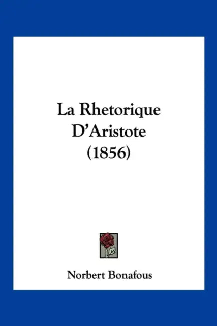 La Rhetorique D'Aristote (1856) by Norbert Bonafous