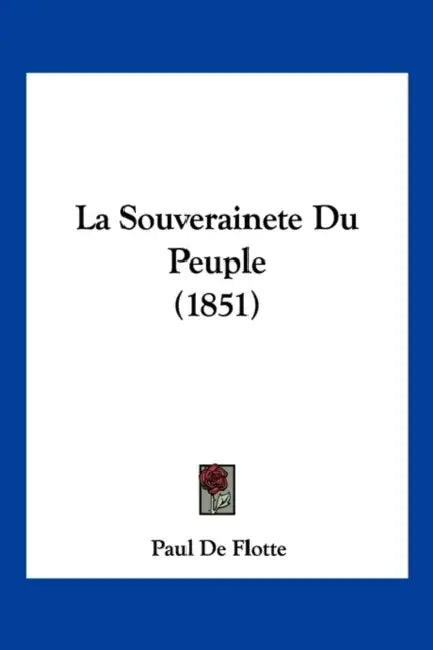 La Souverainete Du Peuple (1851) by Paul De Flotte
