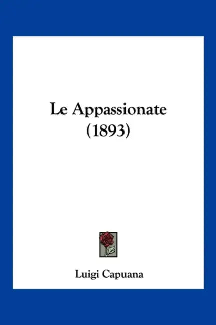 Le Appassionate (1893) by Luigi Capuana