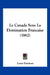 Le Canada Sous La Domination Francaise (1862) by Louis Dussieux