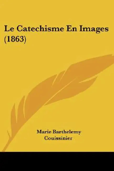 Le Catechisme En Images (1863) by Marie Barthelemy Couissinier