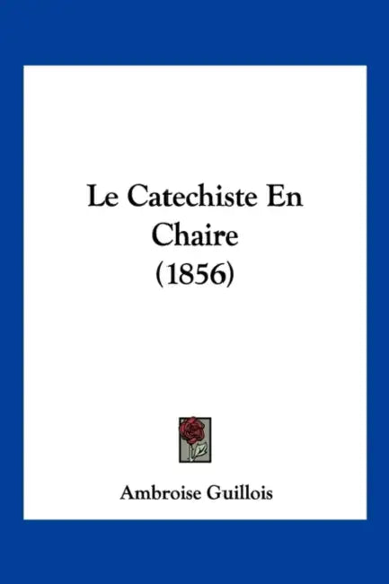 Le Catechiste En Chaire (1856) by Ambroise Guillois