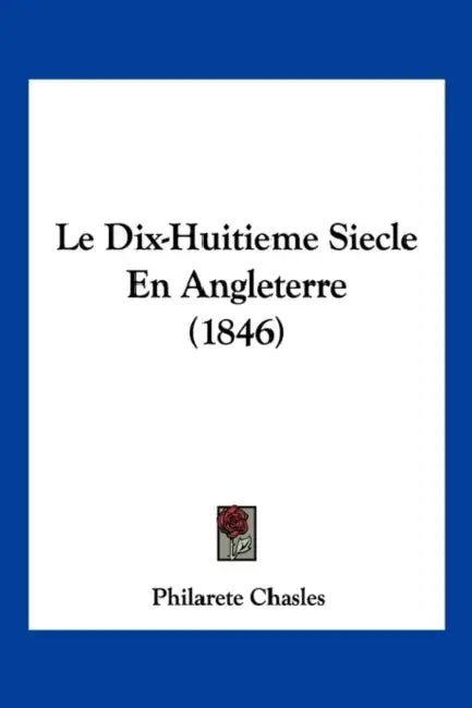 Le Dix-Huitieme Siecle En Angleterre (1846) by Philarete Chasles