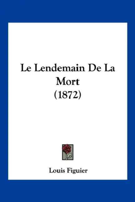 Le Lendemain De La Mort (1872) by Louis Figuier