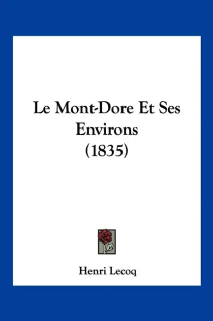 Le Mont-Dore Et Ses Environs (1835) by Henri Lecoq