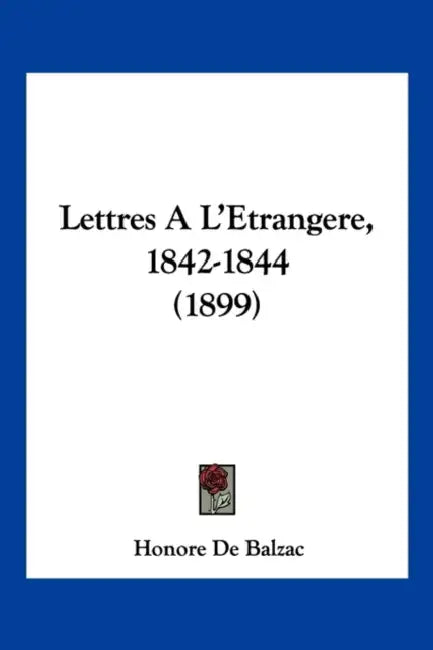 Lettres A L'Etrangere, 1842-1844 (1899) by Honore De Balzac