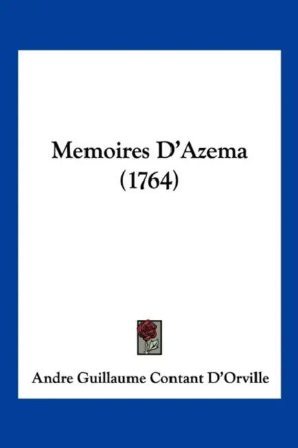 Memoires D'Azema (1764) by Andre Guillaume Contant D'Orville
