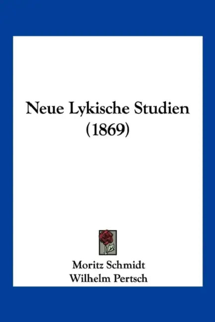 Neue Lykische Studien (1869) by Moritz Schmidt, Wilhelm Pertsch