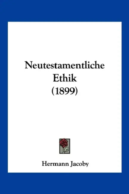 Neutestamentliche Ethik (1899) by Hermann Jacoby