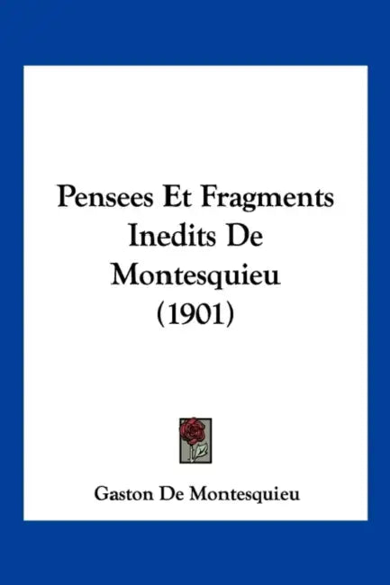 Pensees Et Fragments Inedits De Montesquieu (1901) by Gaston De Montesquieu