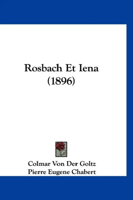 Rosbach Et Iena (1896) by Colmar Von Der Goltz, Pierre Eugene Chabert