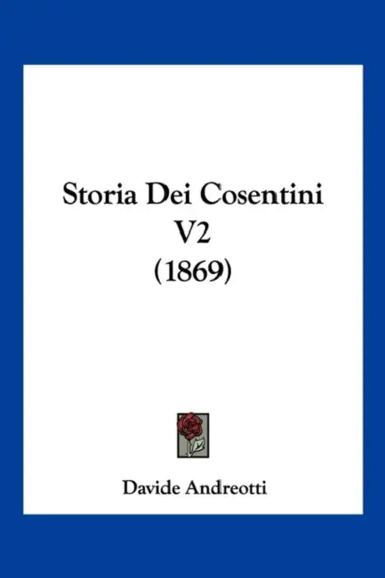 Storia Dei Cosentini V2 (1869) by Davide Andreotti