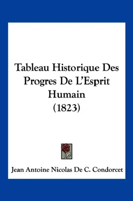 Tableau Historique Des Progres de L'Esprit Humain (1823) by Jean Antoine Nicolas De Condorcet