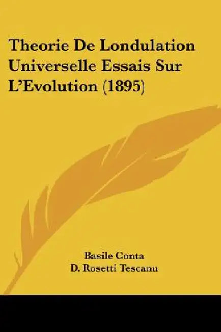 Theorie De Londulation Universelle Essais Sur L'Evolution (1895) by Basile Conta, D. Rosetti Tescanu, Ludwig Buchner