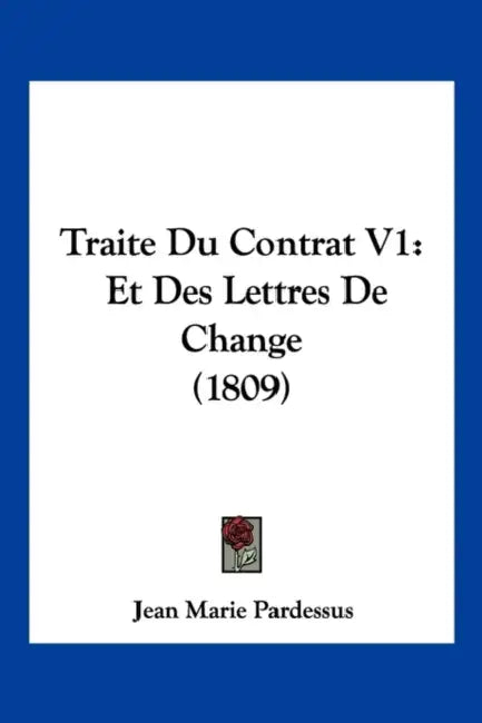 Traite Du Contrat V1: Et Des Lettres de Change (1809) by Jean-Marie Pardessus