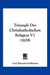 Triumph Der Christkatholischen Religion V1 (1829) by Carl Eduard Goldmann