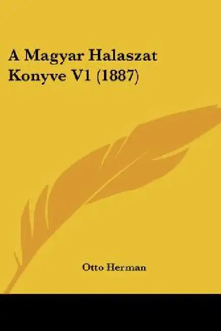 A Magyar Halaszat Konyve V1 (1887) by Otto Herman