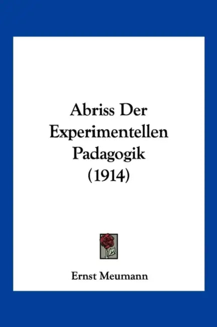 Abriss Der Experimentellen Padagogik (1914) by Ernst Meumann