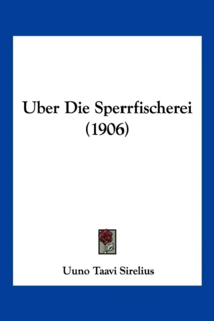 Uber Die Sperrfischerei (1906) by Uuno Taavi Sirelius