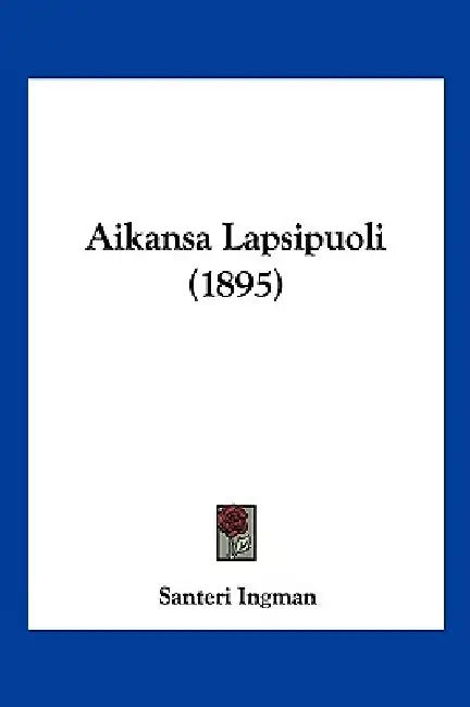 Aikansa Lapsipuoli (1895) by Santeri Ingman