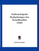 Anthropologische Beobachtungen Aus Zentralbrasilien (1906) by Karl Ernst Ranke