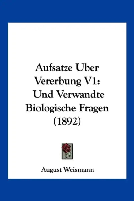 Aufsatze Uber Vererbung V1: Und Verwandte Biologische Fragen (1892) by August Weismann