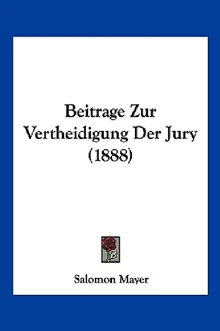 Beitrage Zur Vertheidigung Der Jury (1888) by Salomon Mayer