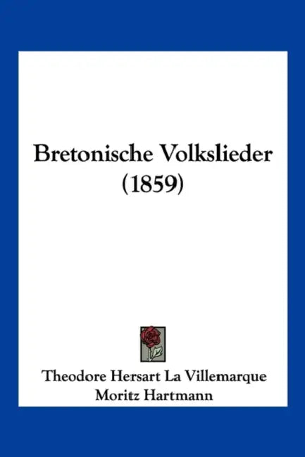 Bretonische Volkslieder (1859) by Theodore Hersart La Villemarque, Moritz Hartmann, Ludwig Pfau