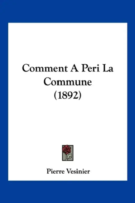 Comment A Peri La Commune (1892) by Pierre Vesinier