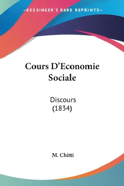 Cours D'Economie Sociale: Discours (1834) by M. Chitti