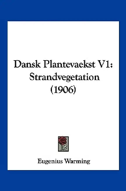 Dansk Plantevaekst V1: Strandvegetation (1906) by Eugenius Warming