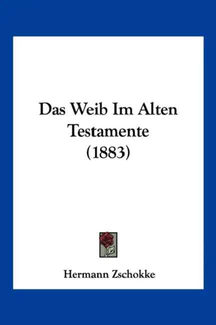 Das Weib Im Alten Testamente (1883) by Hermann Zschokke