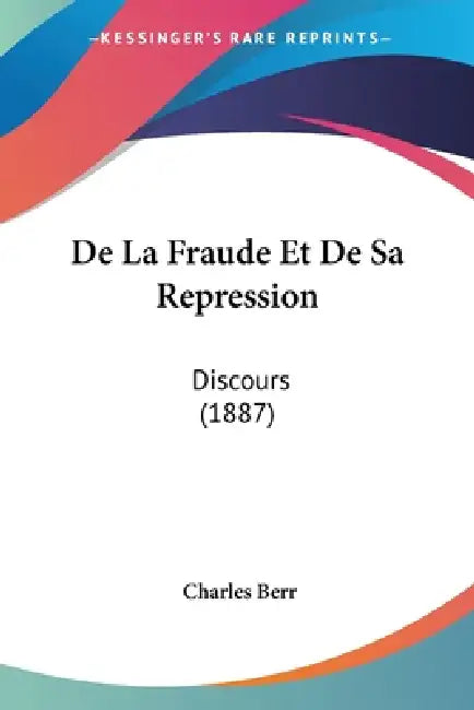 De La Fraude Et De Sa Repression: Discours (1887) by Charles Berr