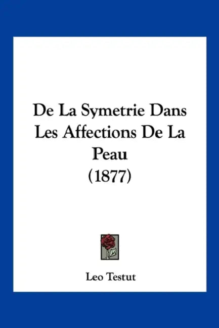 De La Symetrie Dans Les Affections De La Peau (1877) by Leo Testut
