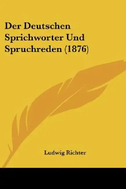 Der Deutschen Sprichworter Und Spruchreden (1876) by Ludwig Richter