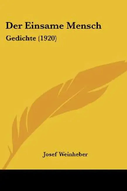 Der Einsame Mensch: Gedichte (1920) by Josef Weinheber