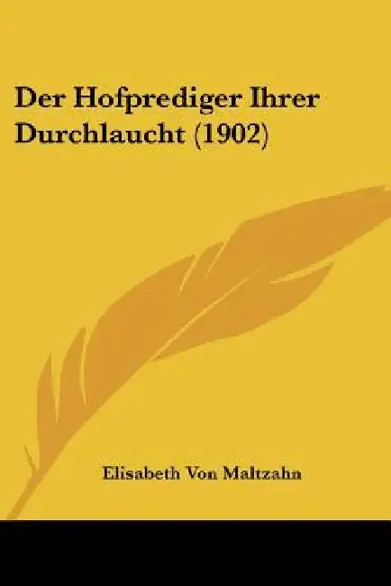 Der Hofprediger Ihrer Durchlaucht (1902) by Elisabeth Von Maltzahn