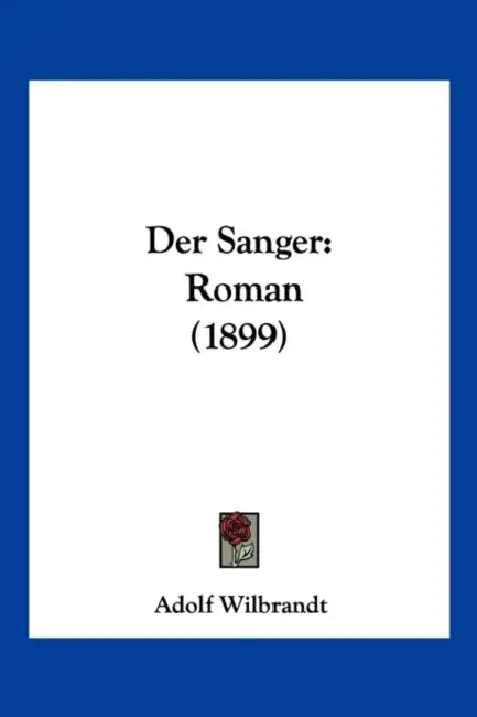 Der Sanger: Roman (1899) by Adolf Wilbrandt