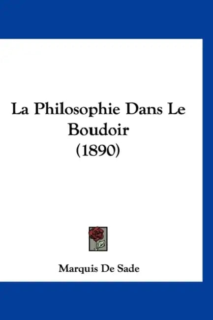 La Philosophie Dans Le Boudoir (1890) by Marquis de Sade