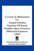 A Course In Mathematics V2: Integral Calculus; Functions Of Several Variables, Space Geometry; Differential Equations (1909) by Frederick Shenstone Woods, Frederick Harold Bailey