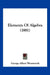 Elements Of Algebra (1881) by George Albert Wentworth
