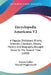 Encyclopedia Americana V2: A Popular Dictionary Of Arts, Sciences, Literature, History, Politics And Biography, Brought Down To The Present Time (1830 by Francis Lieber, Edward Wigglesworth