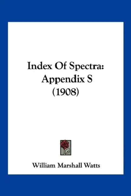 Index Of Spectra: Appendix S (1908) by William Marshall Watts