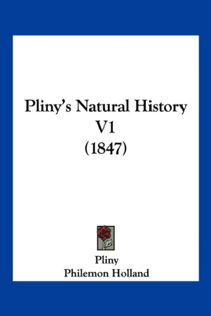 Pliny's Natural History V1 (1847) by Pliny, Philemon Holland