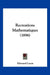 Recreations Mathematiques (1896) by Edouard Lucas