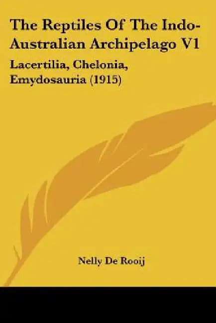 The Reptiles Of The Indo-Australian Archipelago V1: Lacertilia, Chelonia, Emydosauria (1915) by Nelly De Rooij