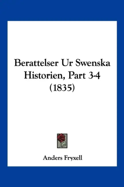Berattelser Ur Swenska Historien, Part 3-4 (1835) by Anders Fryxell