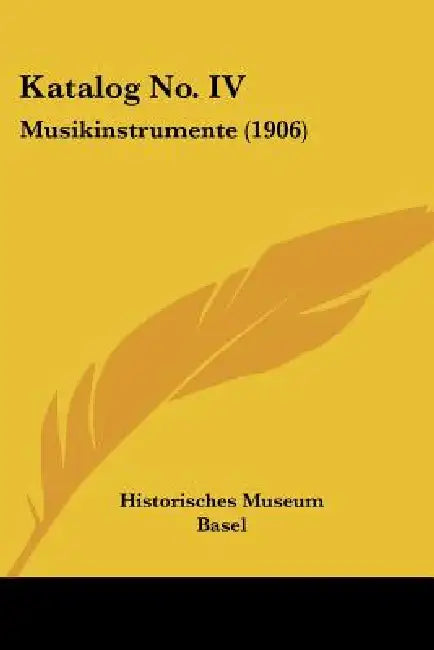 Katalog No. IV: Musikinstrumente (1906) by Historisches Museum Basel
